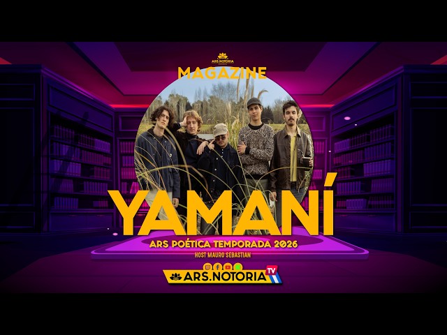 YAMANÍ Junto a Mauro Sebastian #MAGAZINE 🔥💛 ARS POÉTICA Temporada 2026 🚀 ARSNotoriaTV