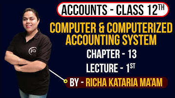 Computer & Computerized Accounting System | Ch 13 | L1 | Richa Kataria | NIOS पाठशाला | Accounts XII
