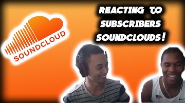 Reacting to Subscribers Soundclouds Episode 2!