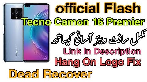 Tecno Premier 16 Flash With Official Firmware Free Dead Boot Fix Hang On Logo Fix