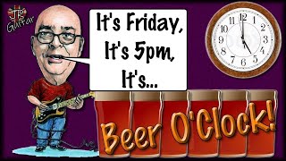 Friday Rolls Around Again - Open The Beer!