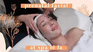 My Prenatal Facial at Spa Lé La! | Susan Yara