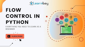 Flow Control in Python Tutorial | Beginners | Learnbay