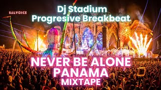 NEVER BE ALONE X PANAMA MIXTAPE REMIX BREAKBEAT FULLBASS • Dj Stadium • Clubbing • Tiktok Viral Fyp