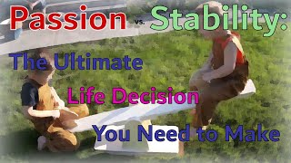 Passion vs  Stability The Ultimate Life Decision You Need to Make