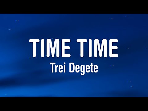 Trei Degete - Time Time (Lyrics/Paroles) | Tiktok