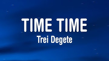 Trei Degete - Time Time (Lyrics/Paroles) | Tiktok