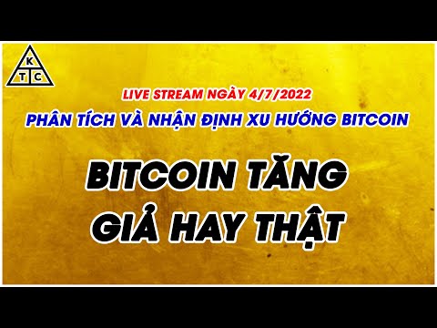 PHÂN TÍCH VÀ NHẬN ĐỊNH XU HƯỚNG BITCOIN HÔM NAY NGÀY 4/7/2022 | LIVE STREAM