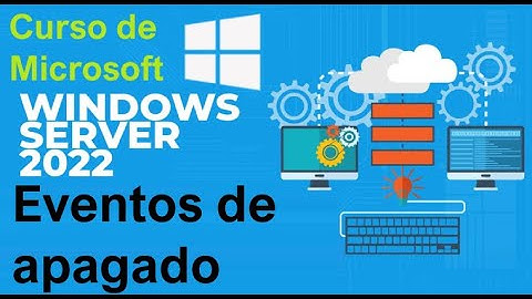 Curso de Microsoft Windows Server 2022 desde cero | EVENTOS DE APAGADO EN EL SERVIDOR (video 6)