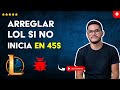 Cómo ARREGLAR LEAGUE OF LEGENDS si no ABRE o no INICIA en 45S