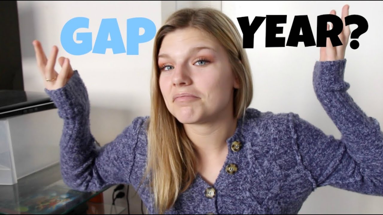 Why You Should Consider A Gap Year Youtube