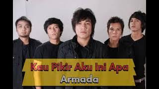 Armada - Kau Pikir Aku Ini Apa ( Music)