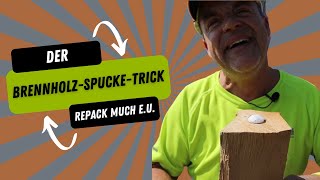 Der Brennholz-Spucke-Trick - repack much e.U.