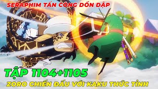 REVIEW ONE PIECE TẬP 1104+1105 l ZORO QUYẾT ĐẤU VỚI KAKU THỨC TỈNH I SERAPHIM TẤN CÔNG TỔNG LỰC