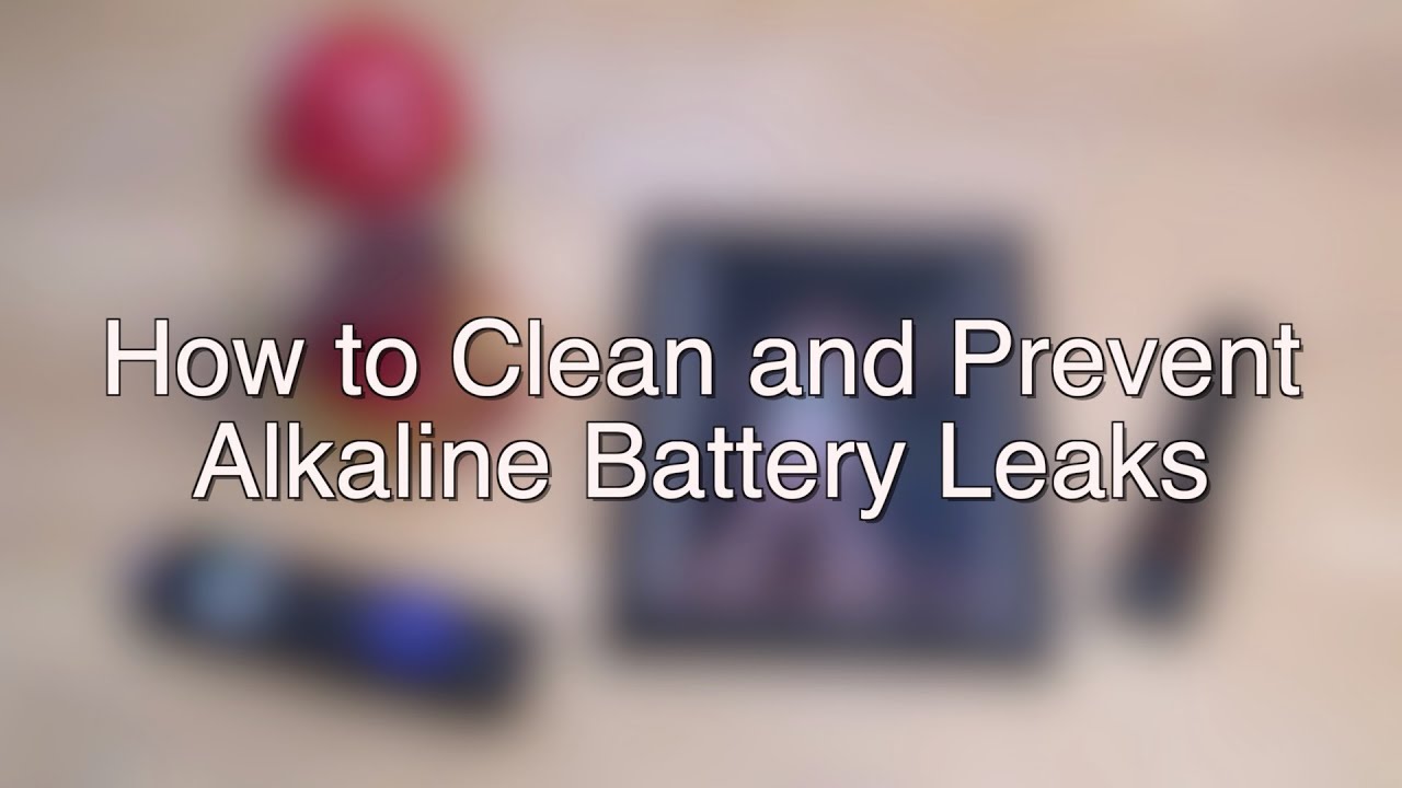 How to Clean and Prevent Alkaline Battery Leakage - YouTube