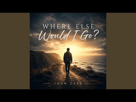Where Else Would I Go?