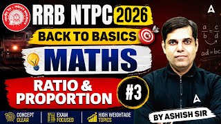 RRB NTPC 2026 | RRB NTPC Maths Classes | Ratio and Proportion #3 | NTPC Math Practice Set Ashish Sir