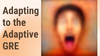 Adapting to the Adaptive: Mastering the GRE's Unique Testing