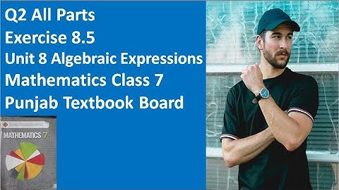 Question 2 All Parts Exercise 8.5 Unit 8 Algebraic Expressions Punjab Textbook Board Class 7