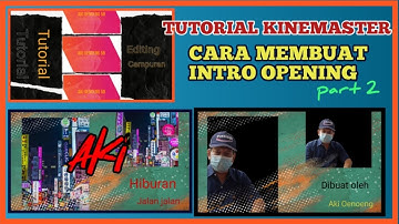 TUTORIAL KINEMASTER CARA MEMBUAT INTRO OPENING part 2