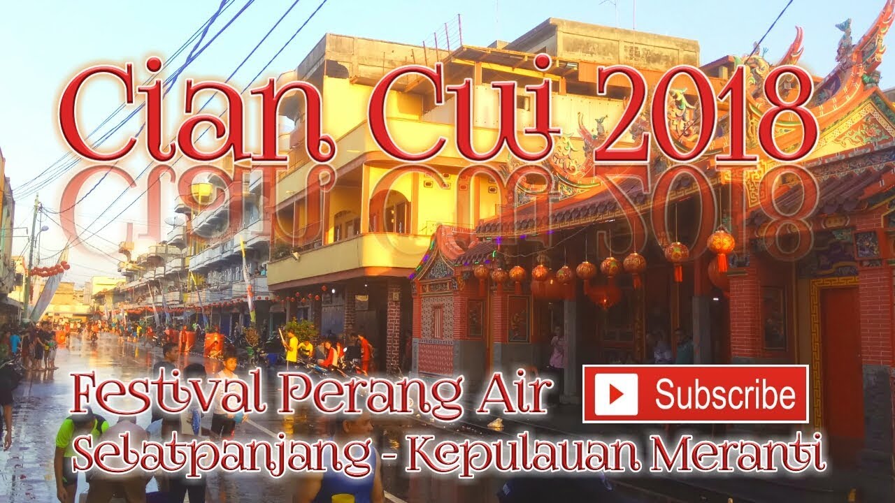 Cian Cui 2018 (Festival Perang Air) Tahun Baru Imlek di 