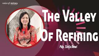 Voice Of Victory - The Valley Of Refining - Pdp. Sinta Dewi