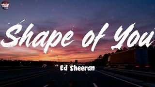 Shape Of You - Ed Sheeran 
