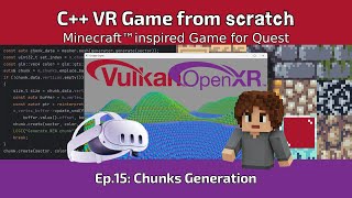 Live coding: Chunks Rendering - VR Game from scratch in C++ using Vulkan and OpenXR