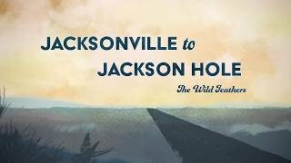 Video-Miniaturansicht von „The Wild Feathers - "Jacksonville To Jackson Hole" (Lyric Video)“
