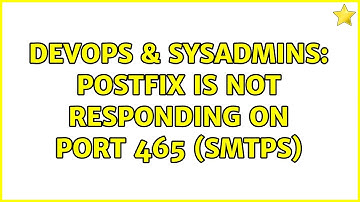 DevOps & SysAdmins: Postfix is not responding on port 465 (SMTPS)