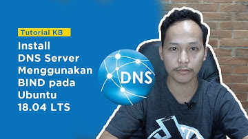 Knowledge Base Tutorial Install DNS Server Menggunakan BIND pada Ubuntu 18.04 LTS