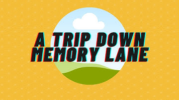A Trip Down Memory Lane | Part.1