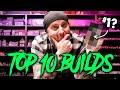 The 10 BEST BUILDS I've Done?