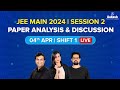 Jee main 2024 april attempt paper analysis and discussion  4th april shift 1