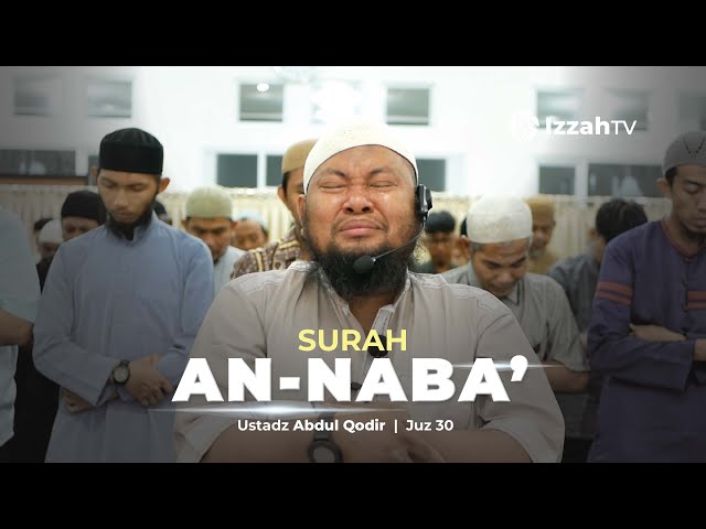 Menyentuh Hati Bacaan Al Quran Surah An Naba' - Ustadz Abdul Qodir - Ramadhan 1445 H class=