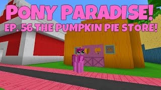 Pony Paradise Ep.56 The Pumpkin Pie Store Amy Lee33 Mine Little Pony