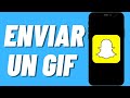Cómo enviar un GIF en Snapchat