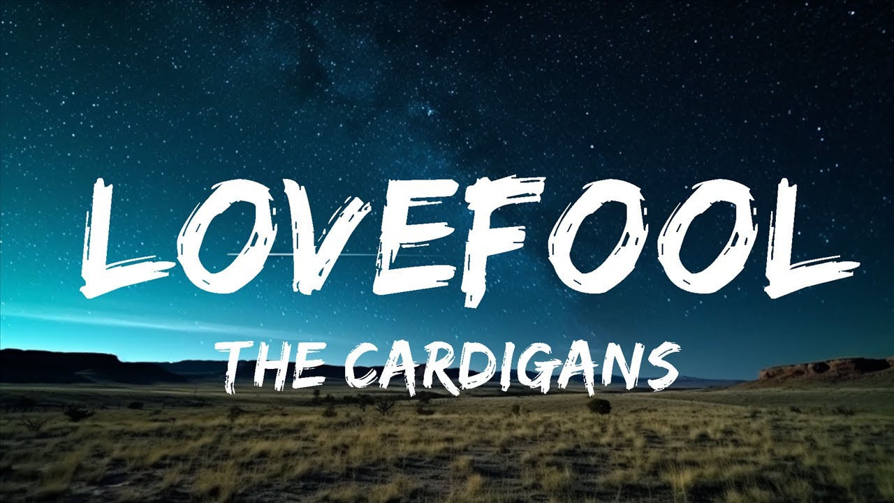 The Cardigans - Lovefool (Lyrics) | Best Songs - YouTube