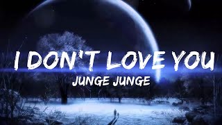 Junge Junge - I Don't Love You (I'm Just Lonely) (Lyrics)