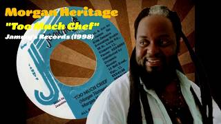 Morgan Heritage - Too Much Chef (Jammys Records) 1998