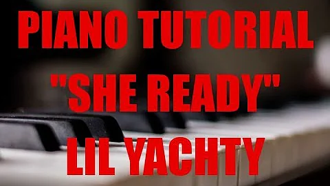 Piano Tutorial For Lil Yachty "She Ready" By illwill