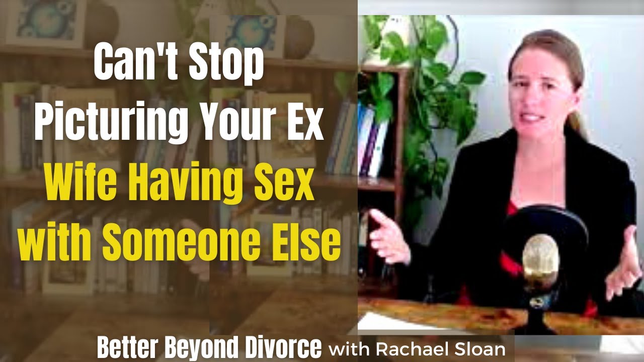 Cant Stop Imagining Your Ex Wife Having Sex with Someone Else? image