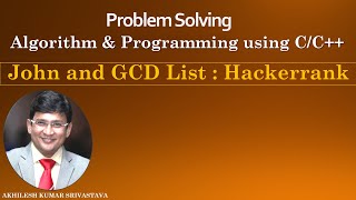 John and GCD List | Hackerrank | Mathematics | Problem and Solution in C/C++