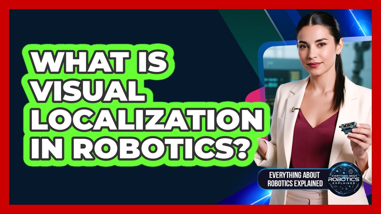 What Is Visual Localization In Robotics? - YouTube