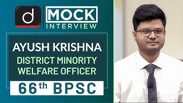66th BPSC Topper Ayush Krishna, Dist. Minority Welfare Officer: Mock Interview | Drishti IAS English