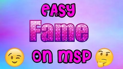 How To Get FAST and EASY fame on MSP!