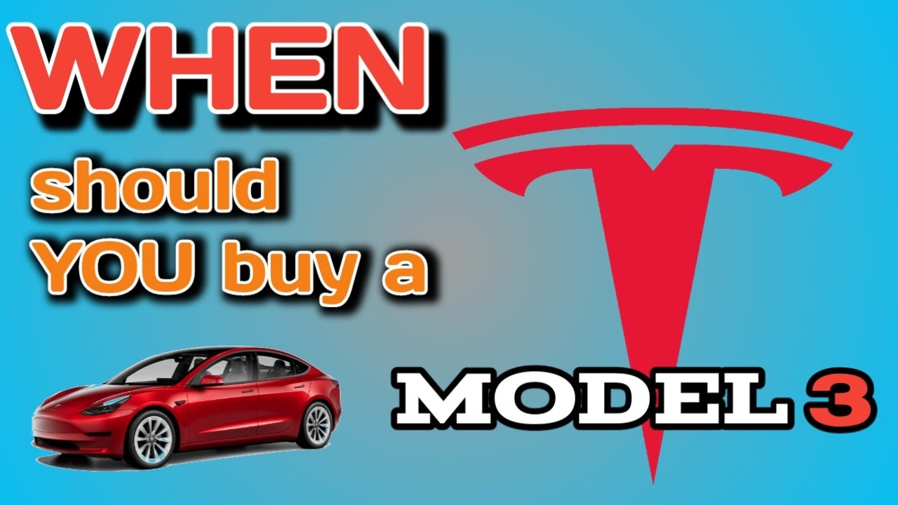 When should you buy a Tesla Model 3 - YouTube