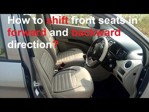 How to shift Front Seats(Forward/Backward) in a Car?