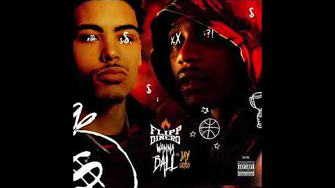 Flipp Dinero - Wanna Ball (feat. Jay Critch) CLEAN EDIT
