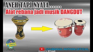 KOLABORASI ALAT MUSIK REBANA (VERSI DANGDUT)